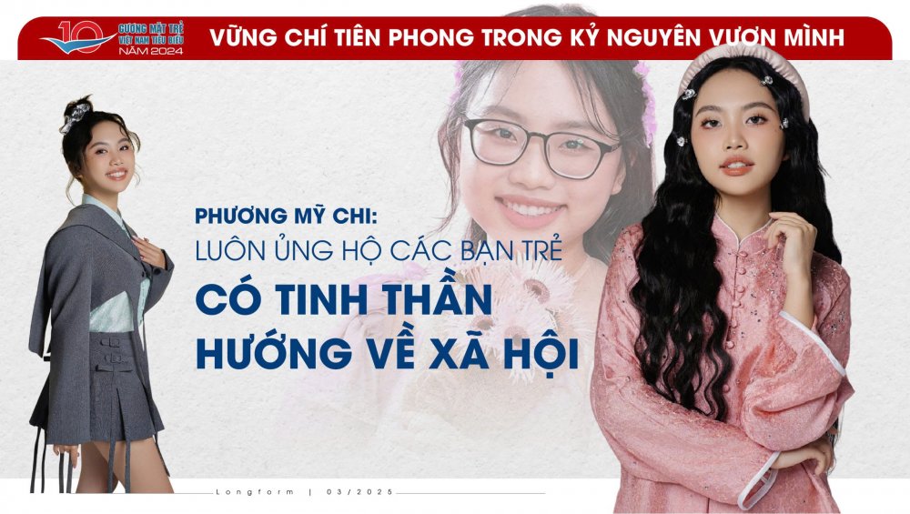 Phương Mỹ Chi: Luôn ủng hộ các bạn trẻ có tinh thần hướng về xã hội 