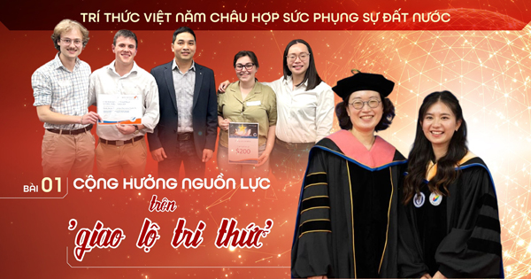 Trí thức Việt năm châu hợp sức phụng sự đất nước - Bài 1: Cộng hưởng nguồn lực trên 'giao lộ tri thức'