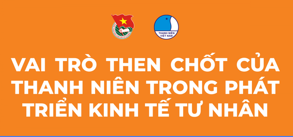 Vai trò then chốt của thanh niên trong phát triển kinh tế tư nhân