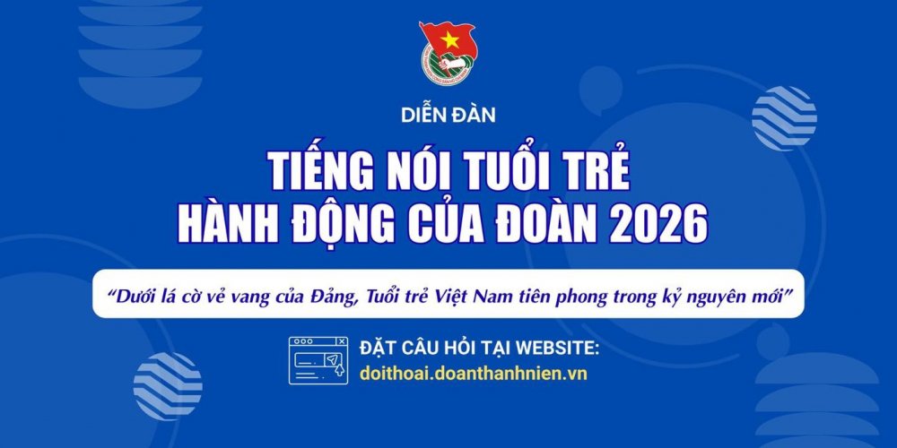 Diễn đàn 'Tiếng nói tuổi trẻ - Hành động của Đoàn' năm 2026: Lắng nghe tâm tư, nguyện vọng từ đoàn viên thanh niên